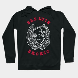 Bad luck bronco Hoodie